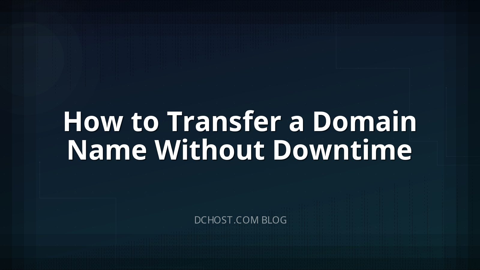 How to Transfer a Domain Name Without Downtime