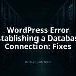 WordPress Error Establishing a Database Connection: Fixes