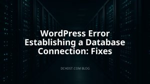 WordPress Error Establishing a Database Connection: Fixes