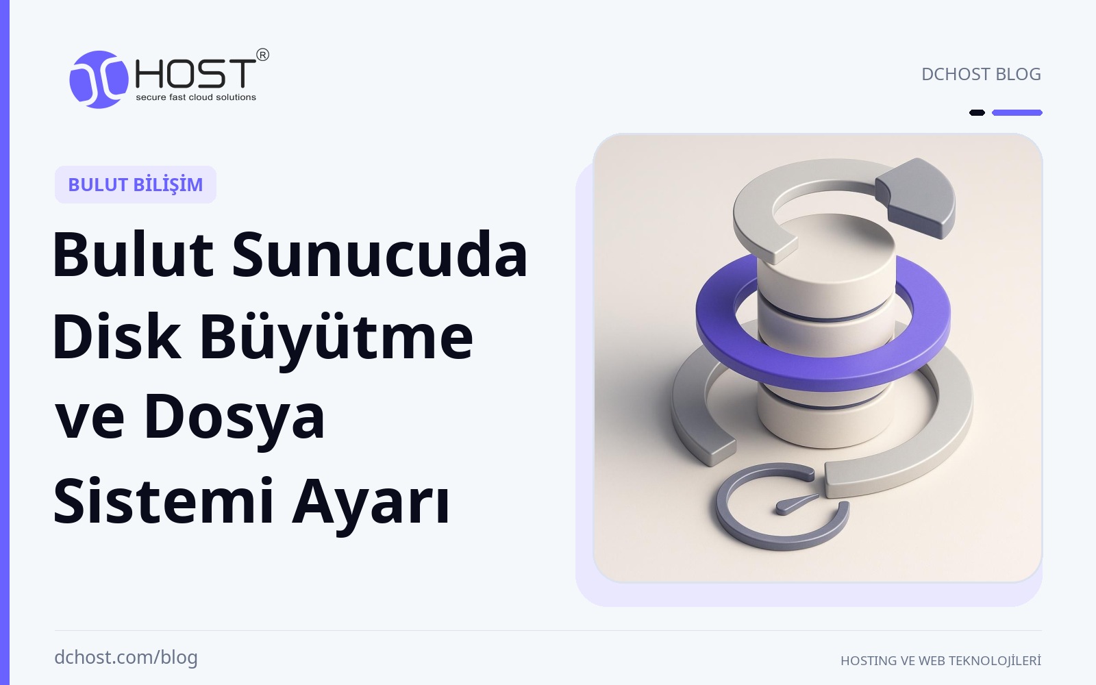 DCHost rehberi: Bulut Sunucuda Disk Büyütme ve Dosya Sistemi Ayarı. Katmanlı halkalarla çevrili, genişlemeyi simgeleyen mor ve lacivert tonlarda stilize bir depolama silindiri.
