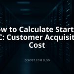 How to Calculate Startup CAC: Customer Acquisition Cost