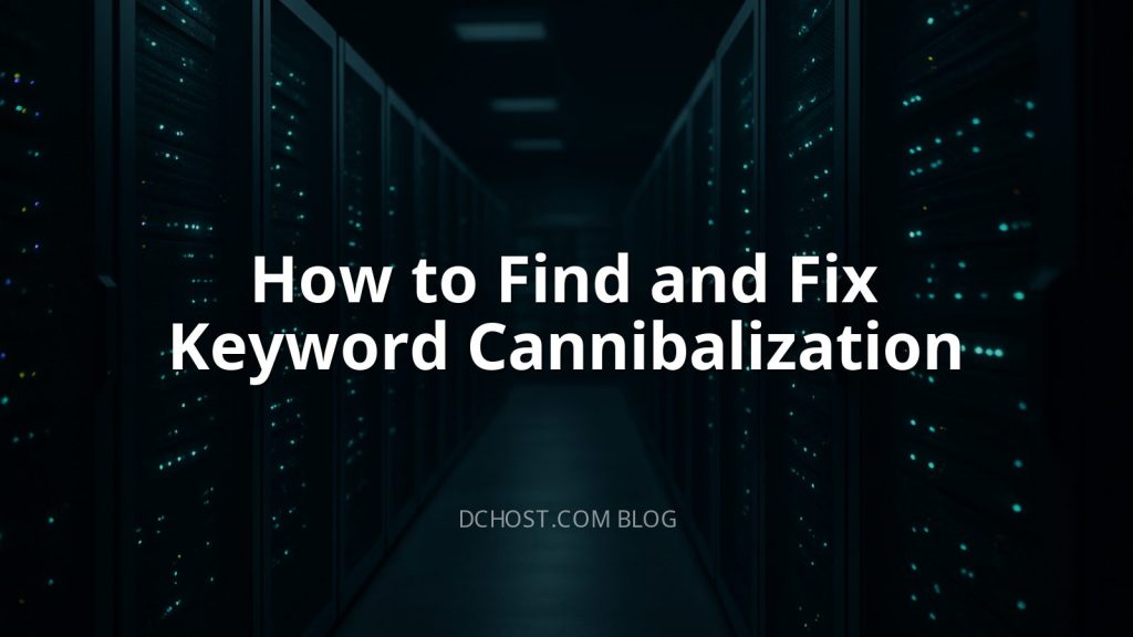 How to Find and Fix Keyword Cannibalization