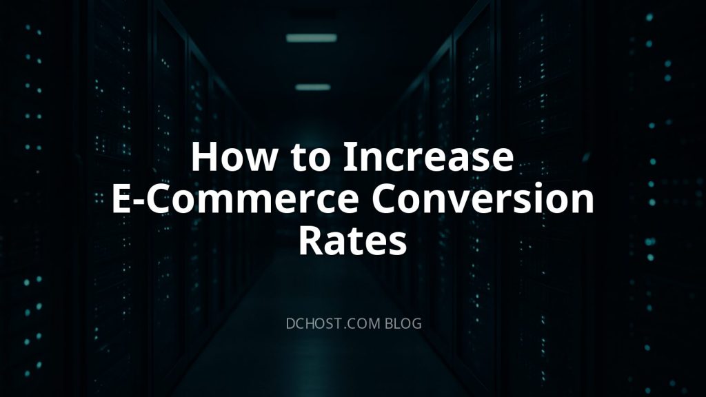 How to Increase E-Commerce Conversion Rates