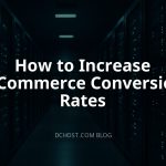 How to Increase E-Commerce Conversion Rates