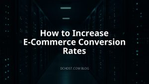 How to Increase E-Commerce Conversion Rates