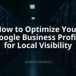 How to Optimize Your Google Business Profile for Local Visibility