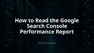 How to Read the Google Search Console Performance Report