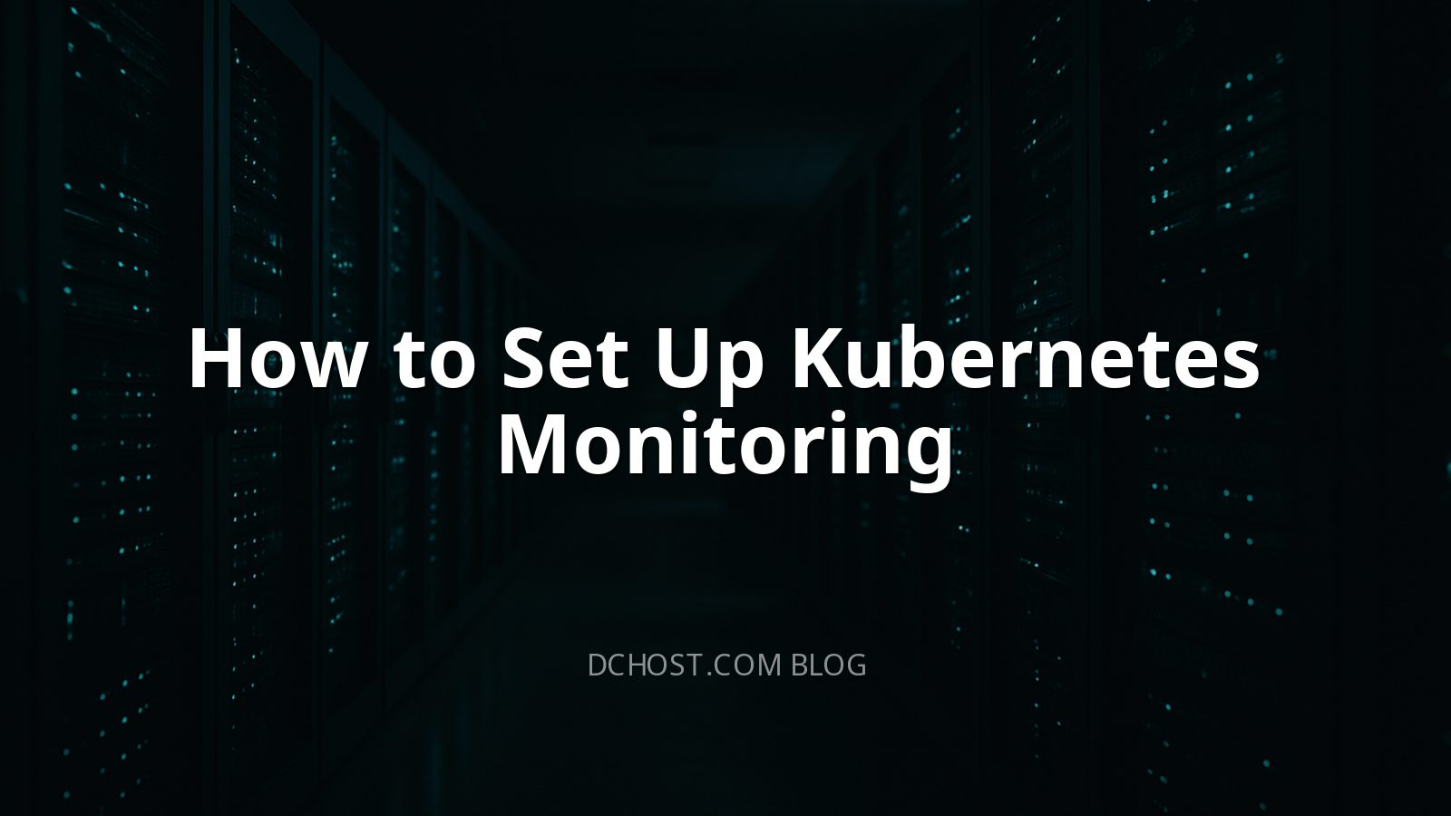 How to Set Up Kubernetes Monitoring