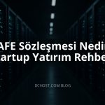 SAFE Sözleşmesi Nedir? Startup Yatırım Rehberi