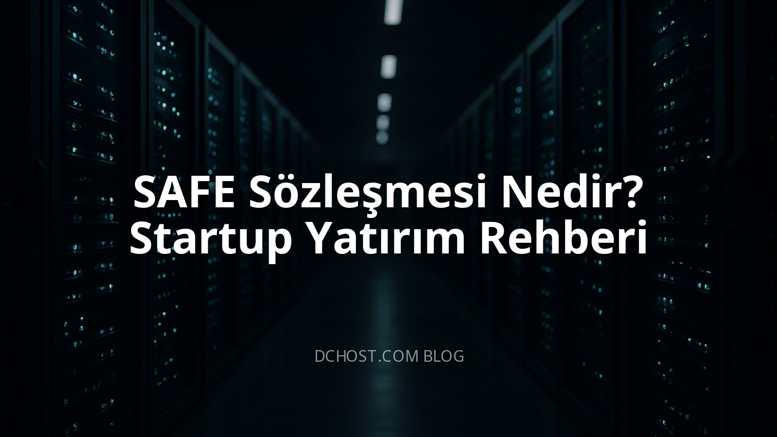 SAFE Sözleşmesi Nedir? Startup Yatırım Rehberi