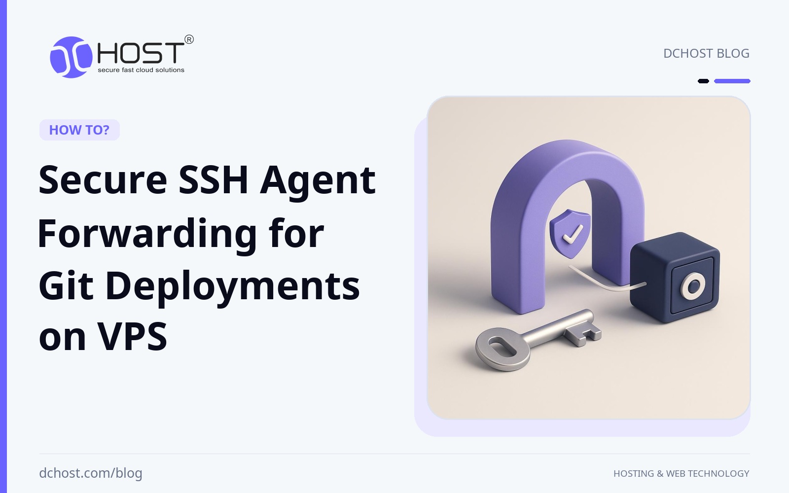 DCHost guide: Secure SSH Agent Forwarding for Git Deployments on VPS. A violet forwarding bridge, a metal SSH key, and a navy repository vault are connected by a single route.