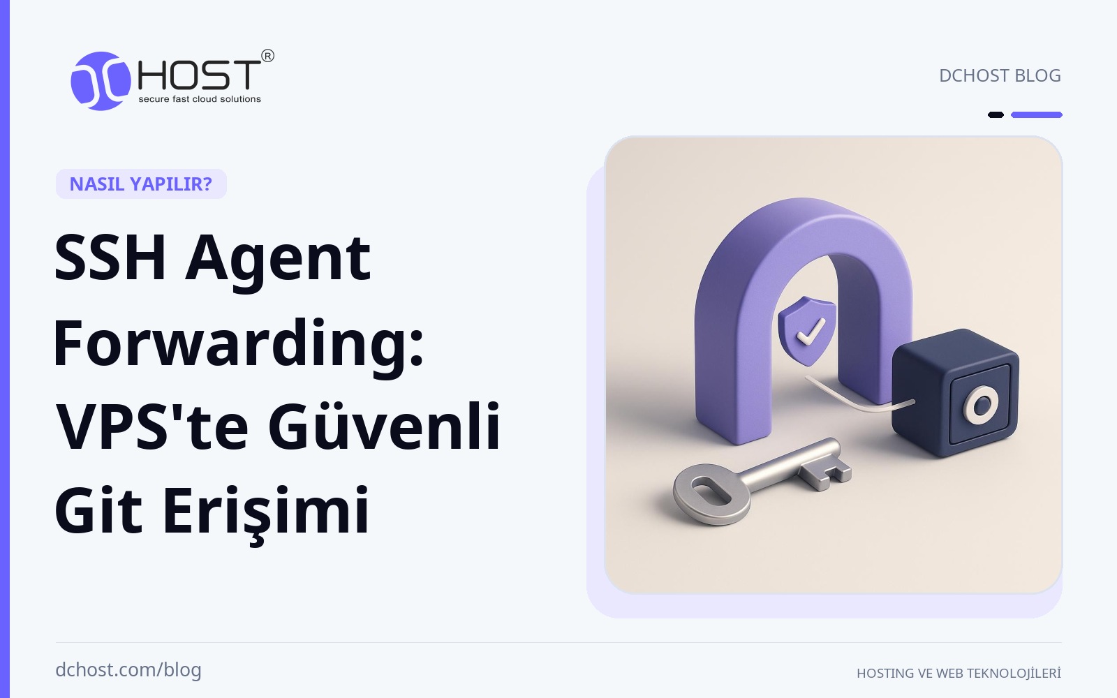 DCHost rehberi: SSH Agent Forwarding: VPS'te Güvenli Git Erişimi. Mor bir yönlendirme köprüsü, metal bir SSH anahtarı ve lacivert bir depo kasası arasında tek bir bağlantı yolu görülüyor.