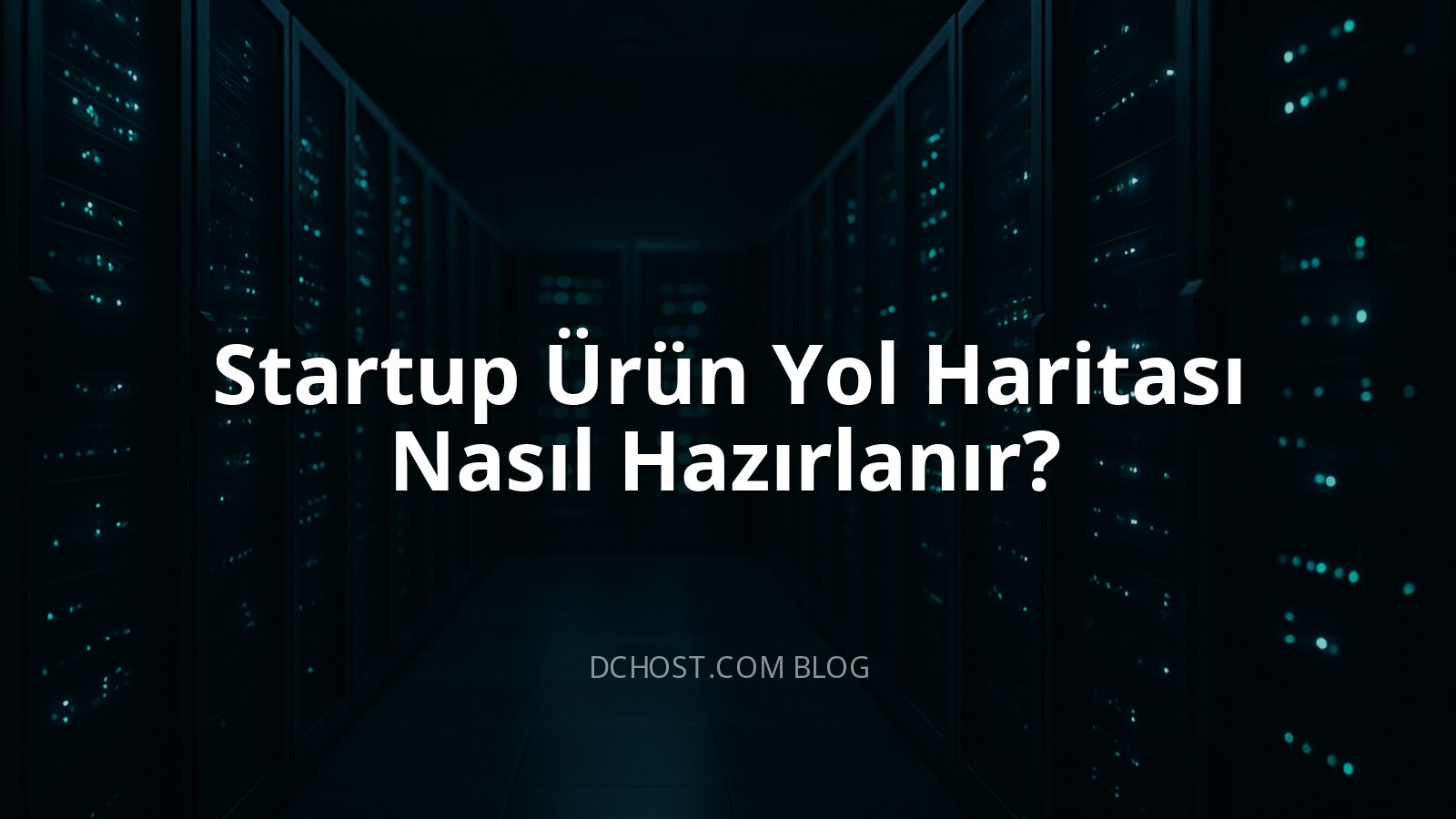 Startup Ürün Yol Haritası Nasıl Hazırlanır?