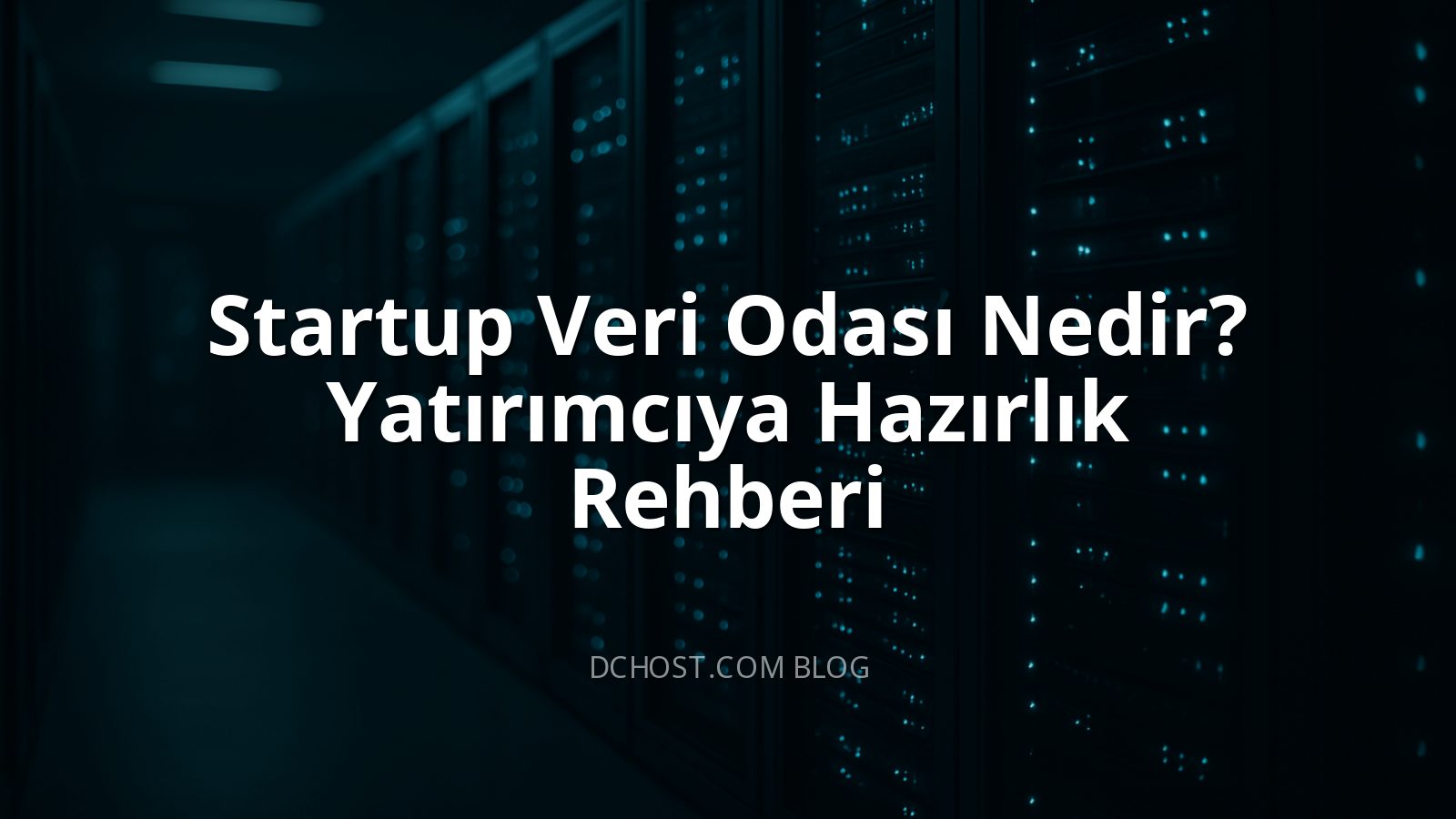 Startup Veri Odası Nedir? Yatırımcıya Hazırlık Rehberi