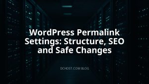 WordPress Permalink Settings: Structure, SEO and Safe Changes
