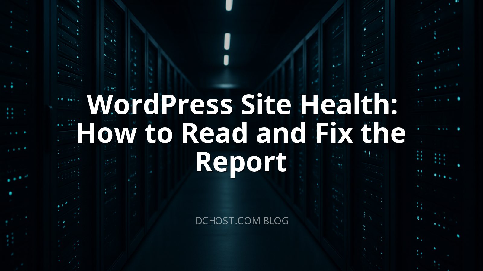 WordPress Site Health: How to Read and Fix the Report