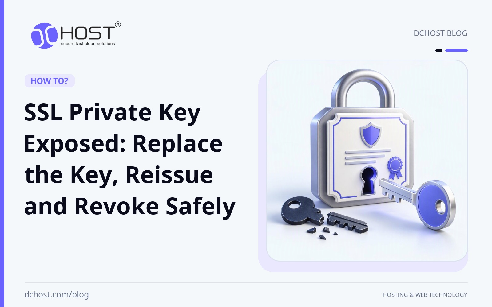 DCHost guide: SSL Private Key Exposed: Replace the Key, Reissue and Revoke Safely. A broken key rests beside a certificate plaque in a lock frame, while a fresh key points toward the keyhole.