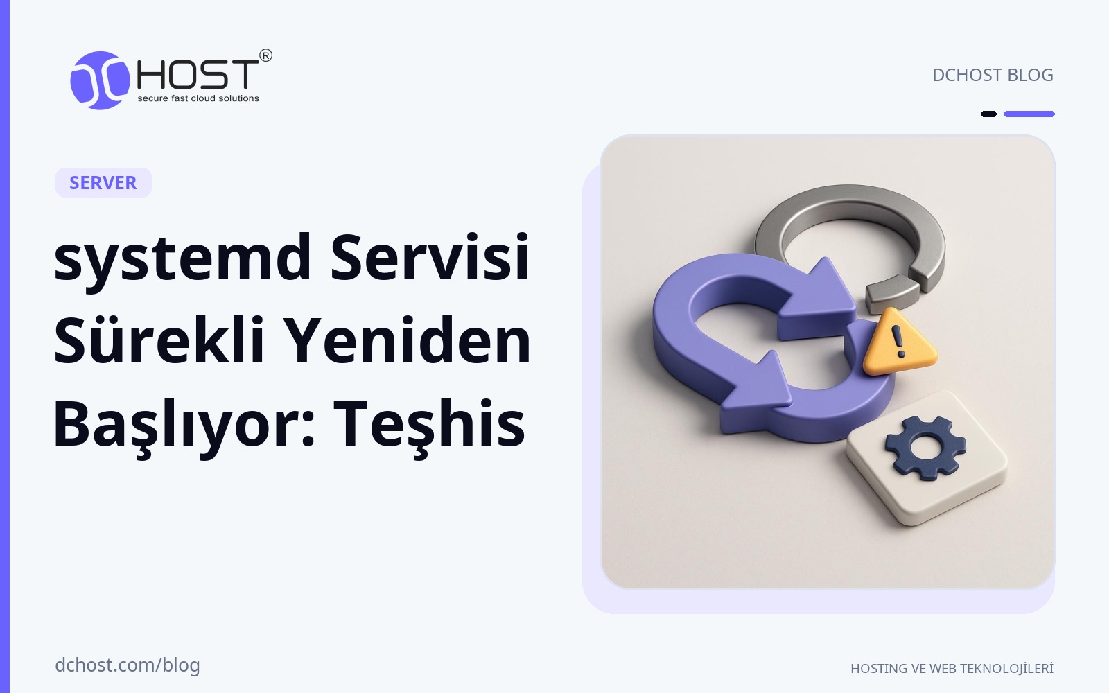 DCHost rehberi: systemd Servisi Sürekli Yeniden Başlıyor: Teşhis. Kırılmış bir başlat-durdur halkası ve küçük uyarı darbesiyle çevrili stilize bir servis modülü.